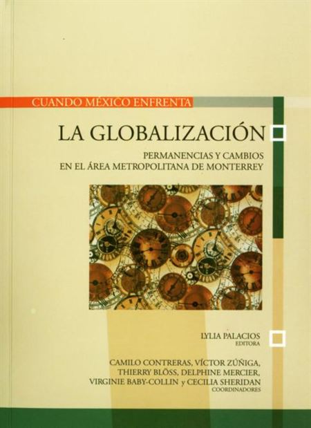 Cuando México enfrenta la globalización: permanencias y Cambios en el área metropolitana de Monterrey