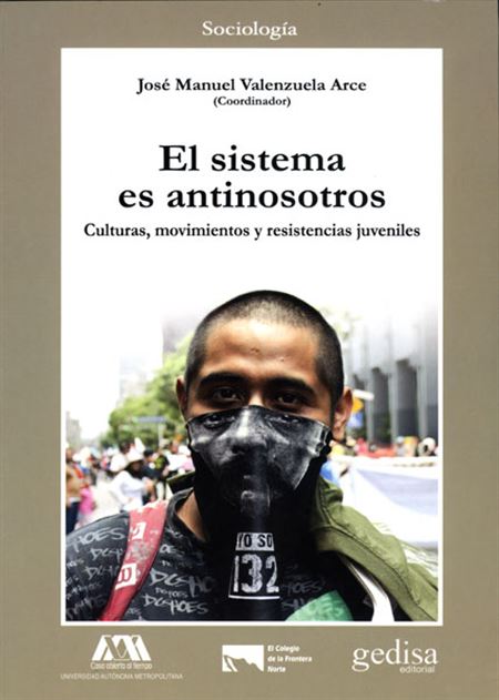 El sistema es antinosotros. Culturas, movimientos y resistencia juveniles 