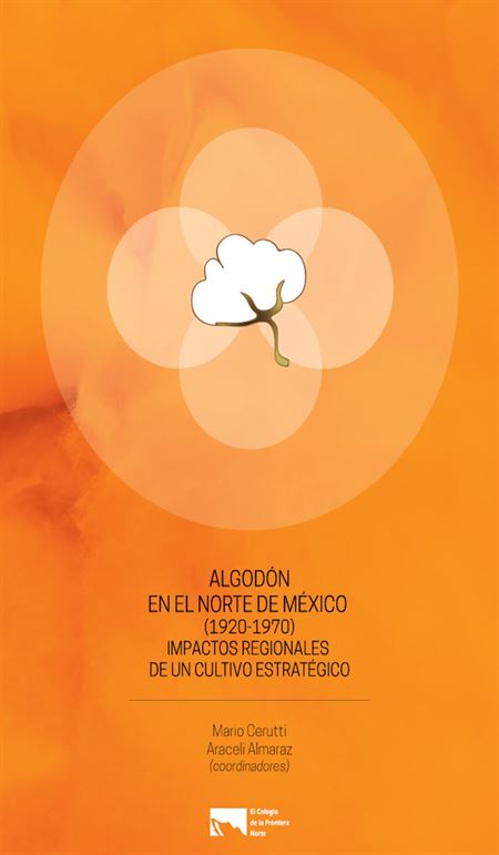 Algodón en el norte de México (1920-1970): impactos regionales de un cultivo estratégico