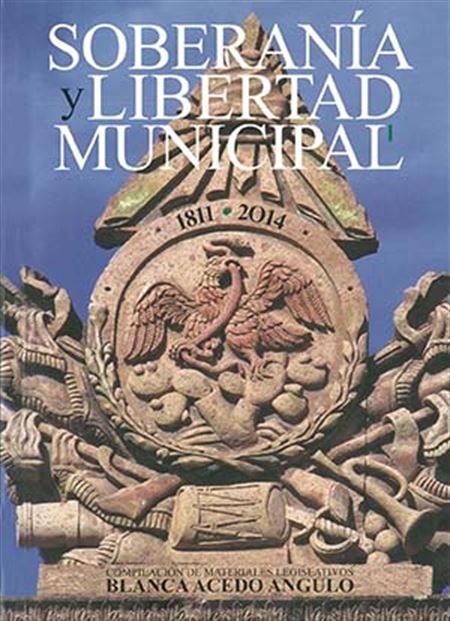 Soberanía y libertad municipal: 1811-2014. Vol I