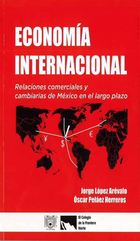 Economía internacional. Relaciones comerciales y cambiarias de México en el largo plazo