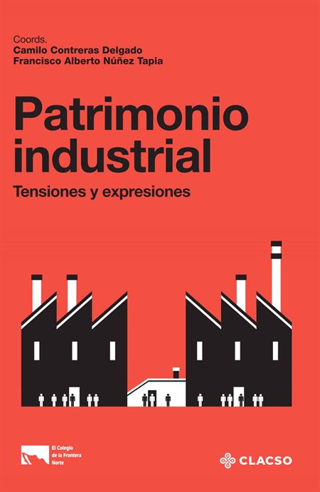 Patrimonio industrial: tensiones y expresiones