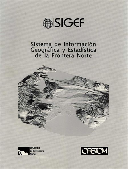 Sistema de iInformación Geográfica y Estadística de la Frontera Norte (SIGEF)