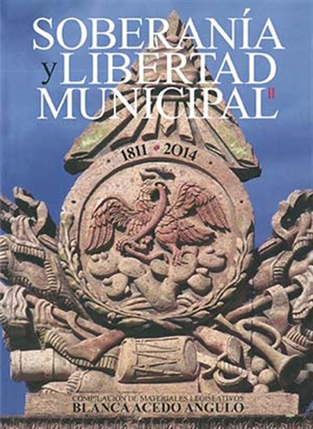 Soberanía y libertad municipal: 1811-2014. Vol. II
