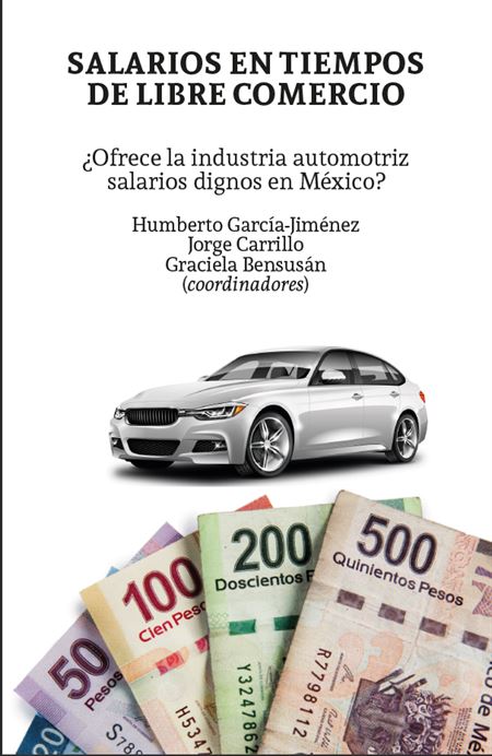 Salarios en tiempo de libre comercio: ¿Ofrece la industria automotriz salarios dignos en México?