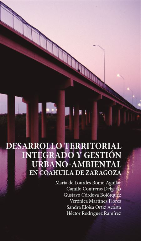 Desarrollo territorial integrado y gestión urbano-ambiental en Coahuila de Zaragoza