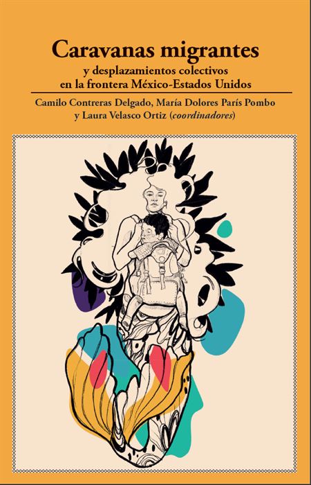 Caravanas migrantes y desplazamientos colectivos en la frontera México-Estados Unidos