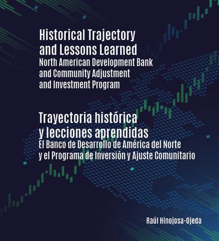 Historical Trajectory and Lessons Learned. North American Development Bank and Community Adjustmentand Investment Program (Edición bilingüe –inglés y español)