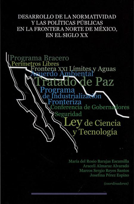 Desarrollo de la normatividad y las políticas públicas en la frontera norte de México, en el siglo XX