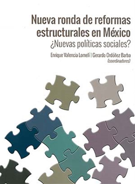 Nueva ronda de reformas estructurales en México ¿Nuevas políticas sociales?