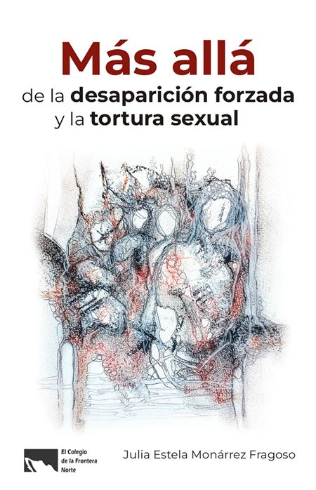 Más allá de la desaparición forzada y la tortura sexual