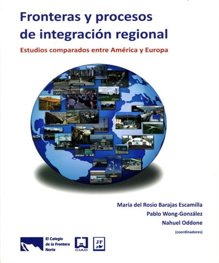 Fronteras y procesos de integración regional. Estudios comparados entre América y Europa