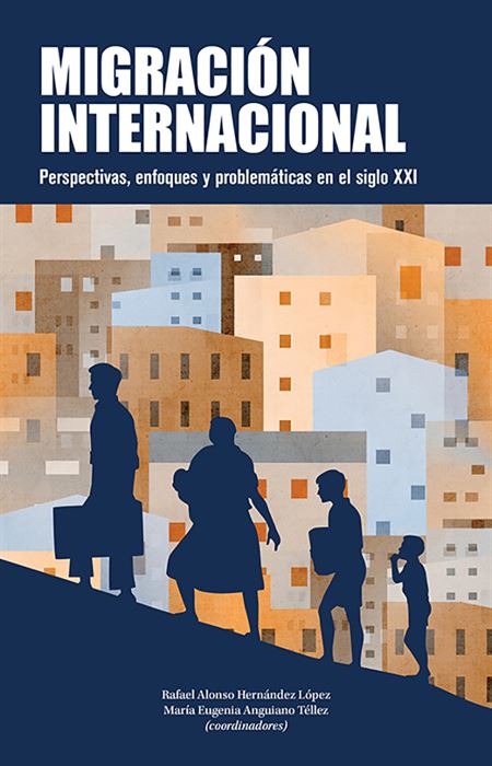 Migración internacional. Perspectivas, enfoques y problemáticas del siglo XXI