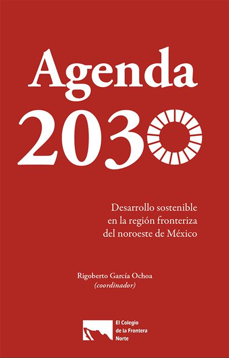 Agenda 2030: Desarrollo sostenible en la región fronteriza del noroeste de México