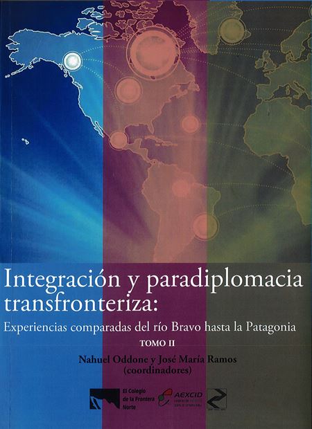 Integración y paradiplomacia transfronteriza: experiencias comparadas del río Bravo hasta la Patagonia. TOMO II