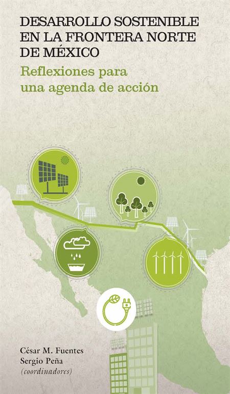 Desarrollo sostenible en la frontera norte de México: reflexiones para una agenda de acción