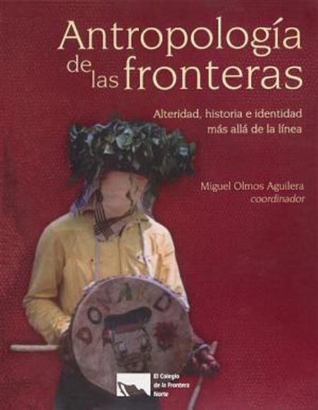 Antropología de las fronteras: alteridad, historia e identidad más allá de la línea