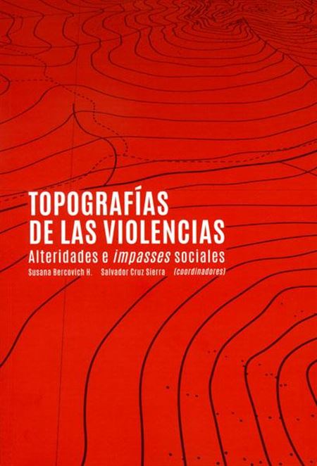 Topografías de las violencias. Alteridades e impasses sociales