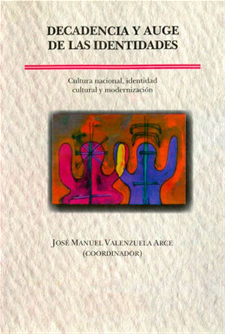 Decadencia y auge de las identidades. Cultura nacional, identidad cultural y modernización 