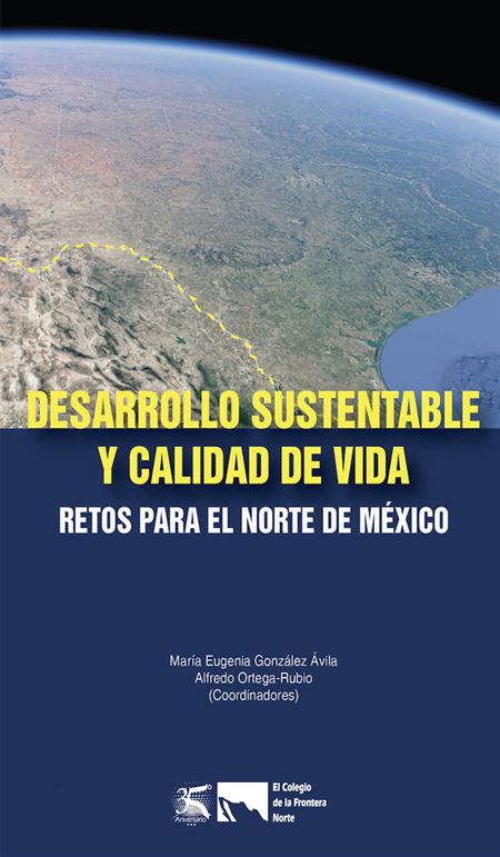 Desarrollo sustentable y calidad de vida: retos para el norte de México
