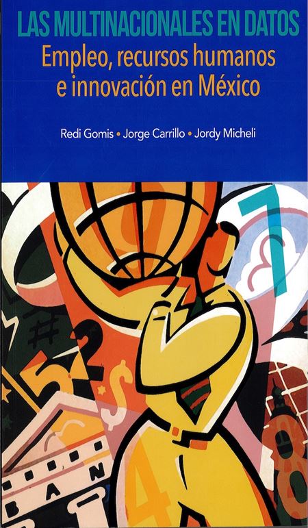 Las multinacionales en datos. Empleo, recursos humanos e innovación México