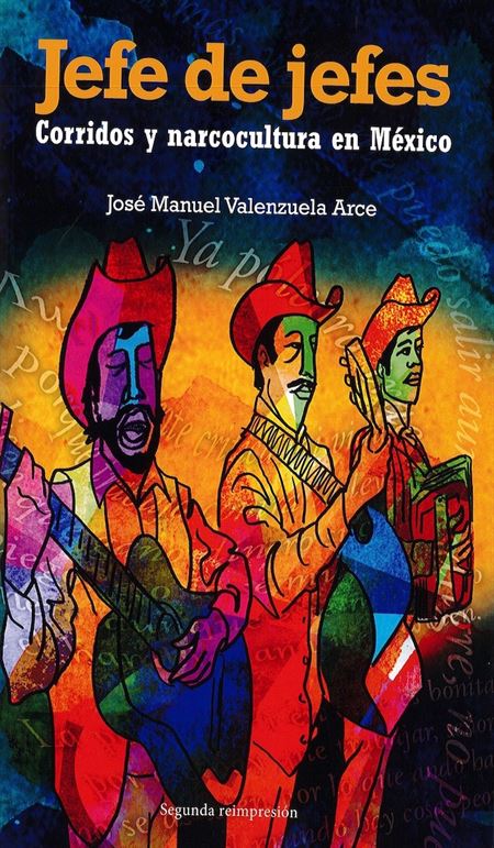 Jefe de jefes. Corridos y narcocultura en México (2a. reimpresión)