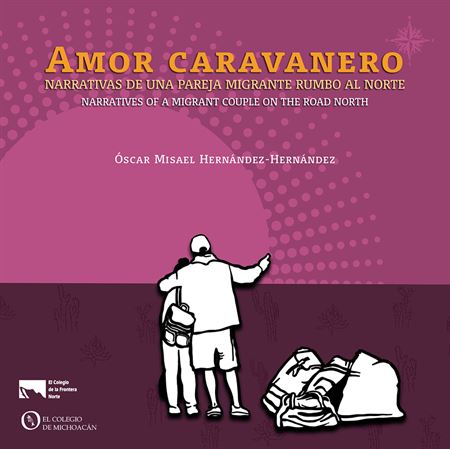 Amor caravanero. Narrativas de una pareja migrante rumbo al norte. Narratives of a migrant couple on the road north