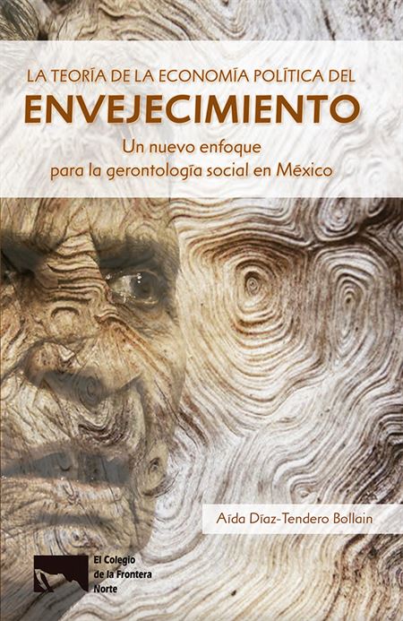 La teoría de la economía política del envejecimiento: un nuevo enfoque para la gerontología social en México [PDF]