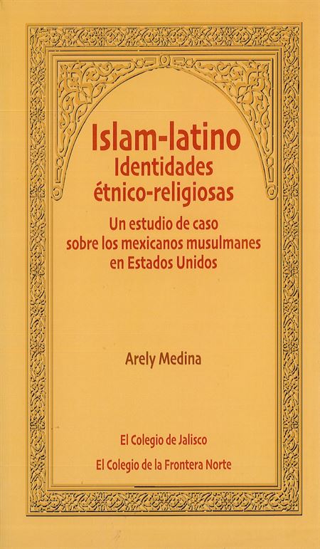 Islam-latino. Identidades étnico-religiosas: un estudio de caso sobre los mexicanos musulmanes en Estados Unidos