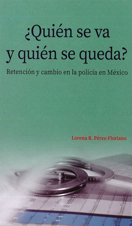 ¿Quién se va y quién se queda? Retención y cambio en la policía en México
