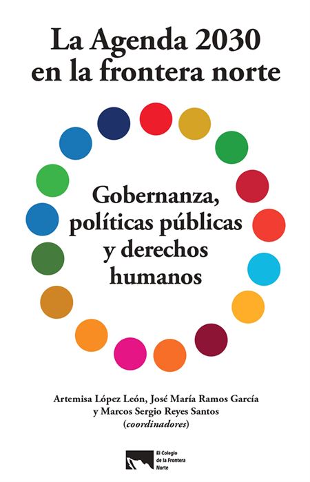 La Agenda 2030 en la frontera norte. Gobernanza, políticas públicas y derechos humanos