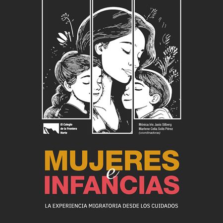 Mujeres e infancias: La experiencia migratoria desde los cuidados