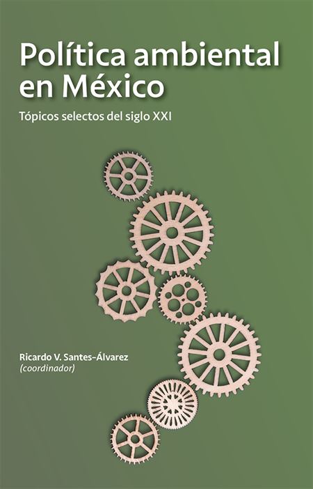 Política ambiental en México: Tópicos selectos del siglo XXI