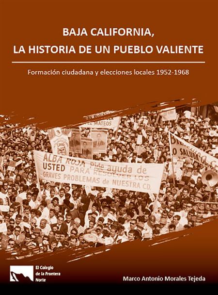 Baja California, la historia de un pueblo valiente. Formación ciudadana y elecciones locales 1952-1968