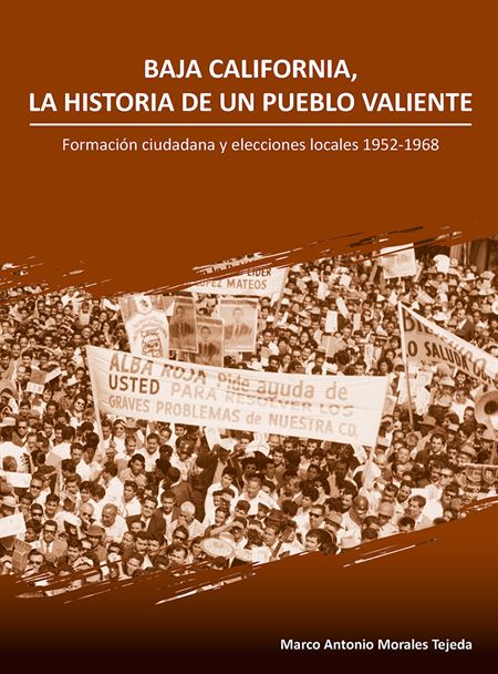Baja California, la historia de un pueblo valiente. Formación ciudadana y elecciones locales 1952-1968