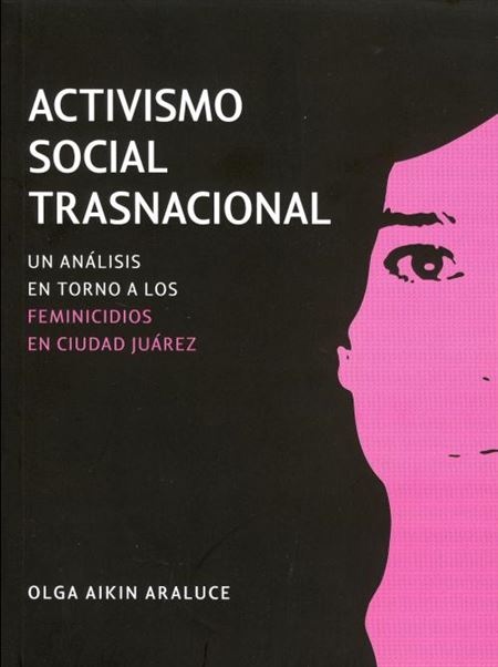 Activismo social transnacional: un análisis en torno a los feminicidios en Ciudad Juárez