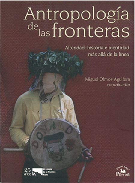 Antropología de las fronteras: alteridad, historia e identidad más allá de la línea