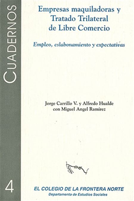 Empresas maquiladoras y Tratado Trilateral de Libre Comercio: empleo, eslabonamiento y expectativas