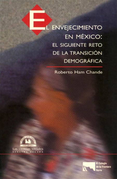 El envejecimiento en México: el siguiente reto de la transición demográfica