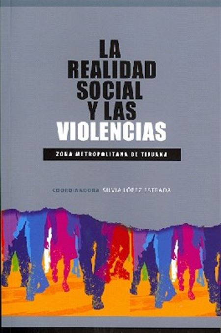 La realidad social y las violencias: zona metropolitana de Tijuana