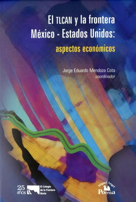 El TLCAN y la frontera México - Estados Unidos: aspectos económicos