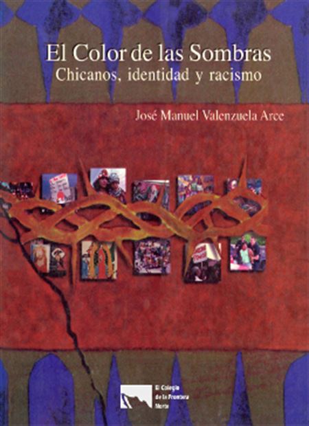 El color de las sombras. Chicanos, identidad y racismo
