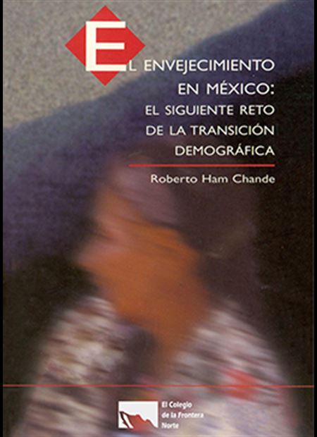 El envejecimiento en México: el siguiente reto de la transición demográfica