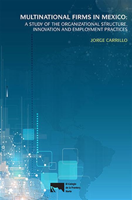 Firmas multinacionales en México: un estudio sobre la estructura organizacional, la innovación y las prácticas de empleo