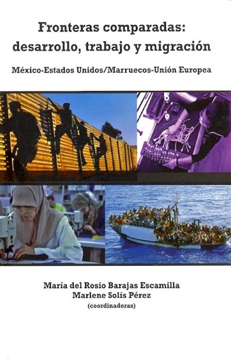 Fronteras comparadas: desarrollo, trabajo y migración México-Estados Unidos/Marruecos-Unión Europea
