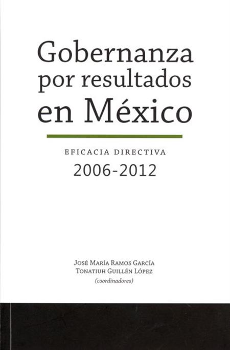 Gobernanza por resultados en México: eficacia directiva 2006-2012