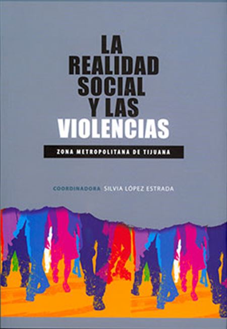 La realidad social y las violencias: zona metropolitana de Tijuana