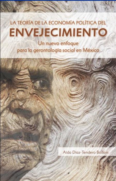 La teoría de la economía política del envejecimiento: un nuevo enfoque para la gerontología social en México