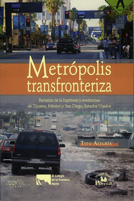 Metrópolis transfronteriza. Revisión de la hipótesis y evidencias de Tijuana, México y San Diego, Estados Unidos