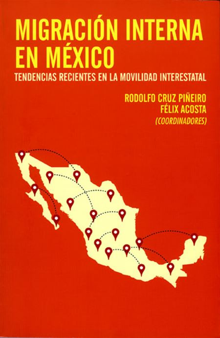 Migración interna en México. Tendencias recientes en la movilidad interestatal